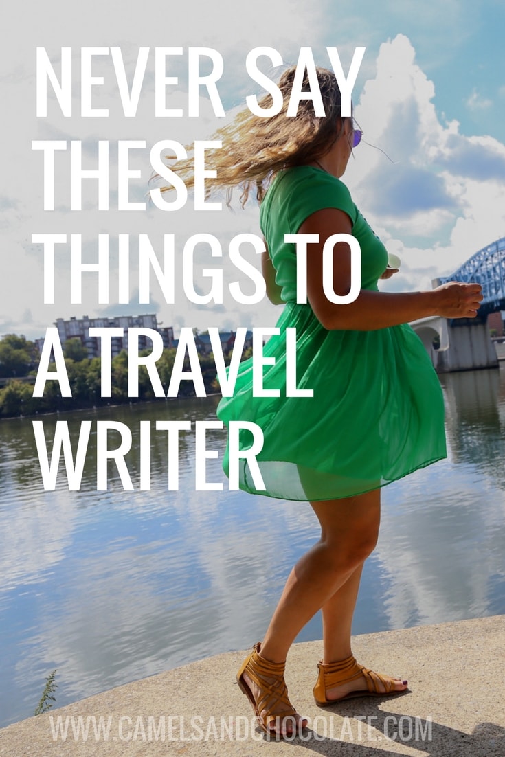 Things You Should Never Ask a Travel Writer