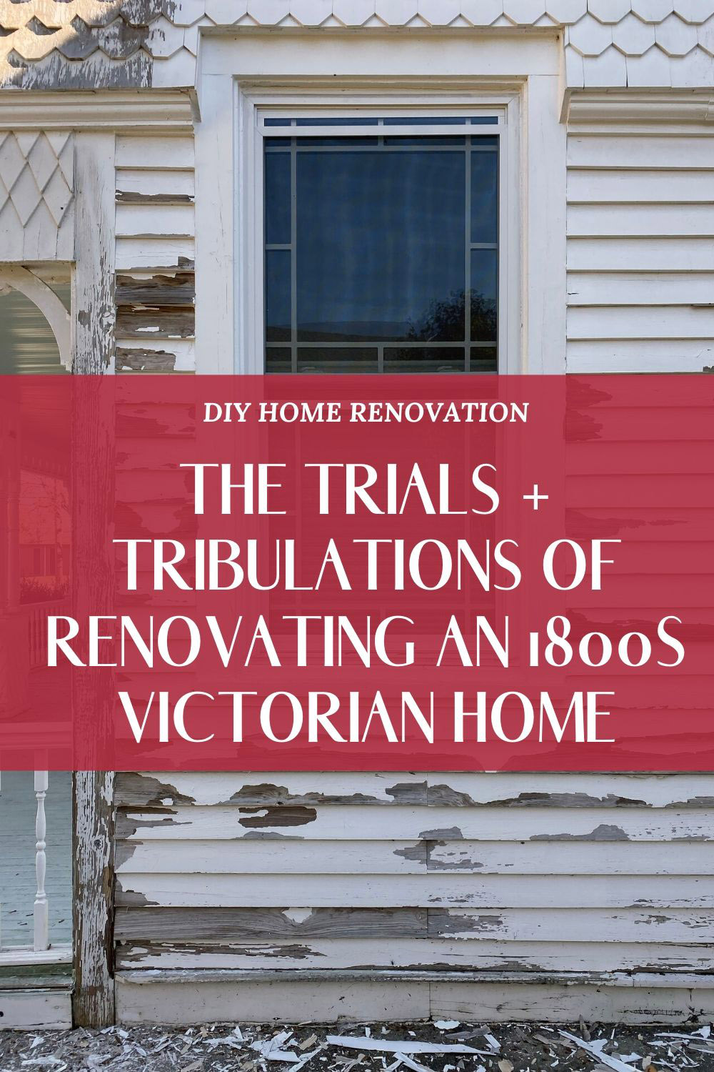 Home Renovating: Rehabbing an 1800s Queen Anne Victorian House