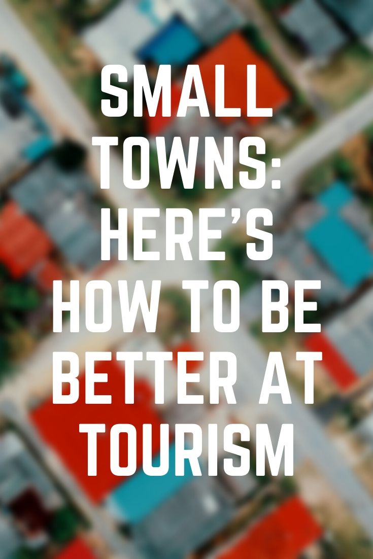 Small Towns, Here's How to Be Better at Tourism