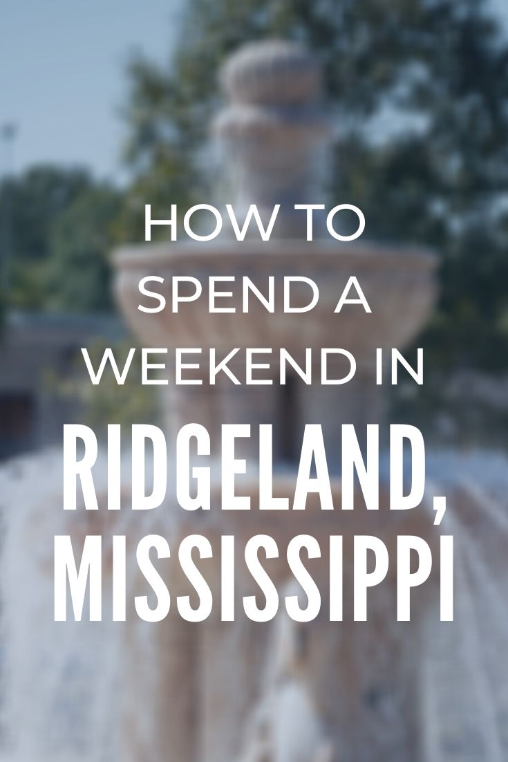 Spend a Weekend in Ridgeland, Mississippi