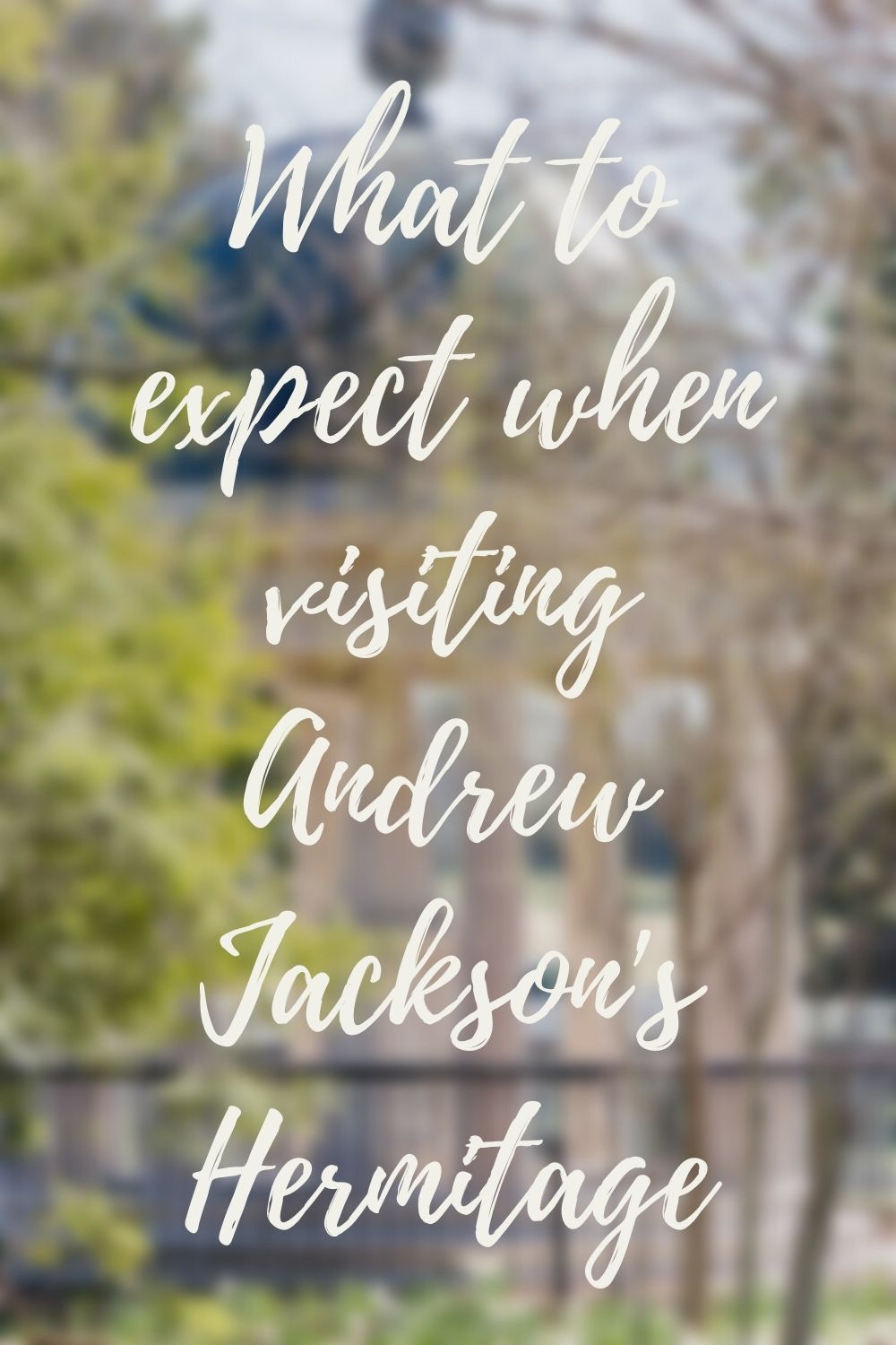 Visit Andrew Jackson's Hermitage in Nashville