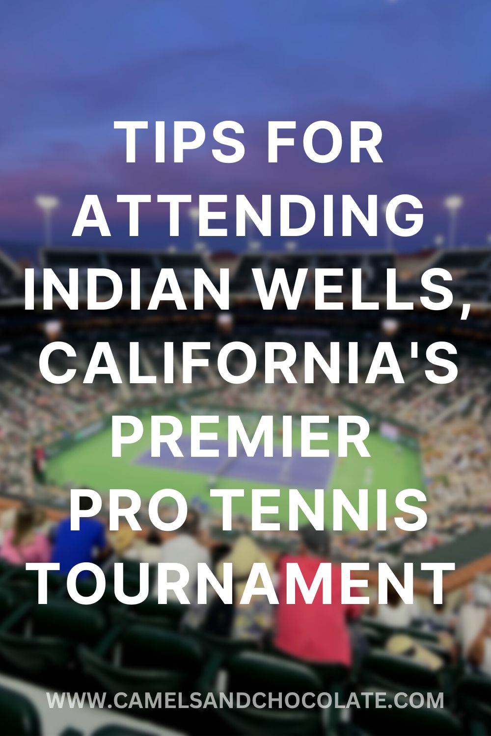 How to Plan a Trip to Indian Wells Tennis Tournament