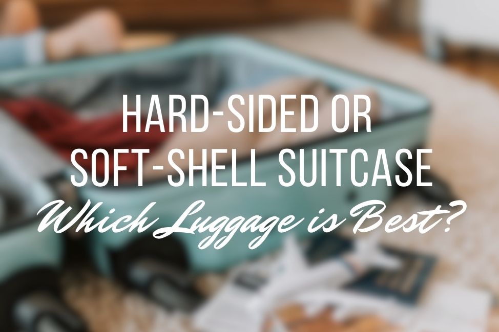 Best Luggage: Hard Sided or Soft Shell?